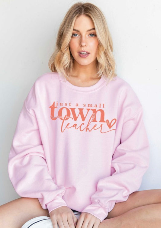 Just A Small Town Teacher Graphic Sweatshirt